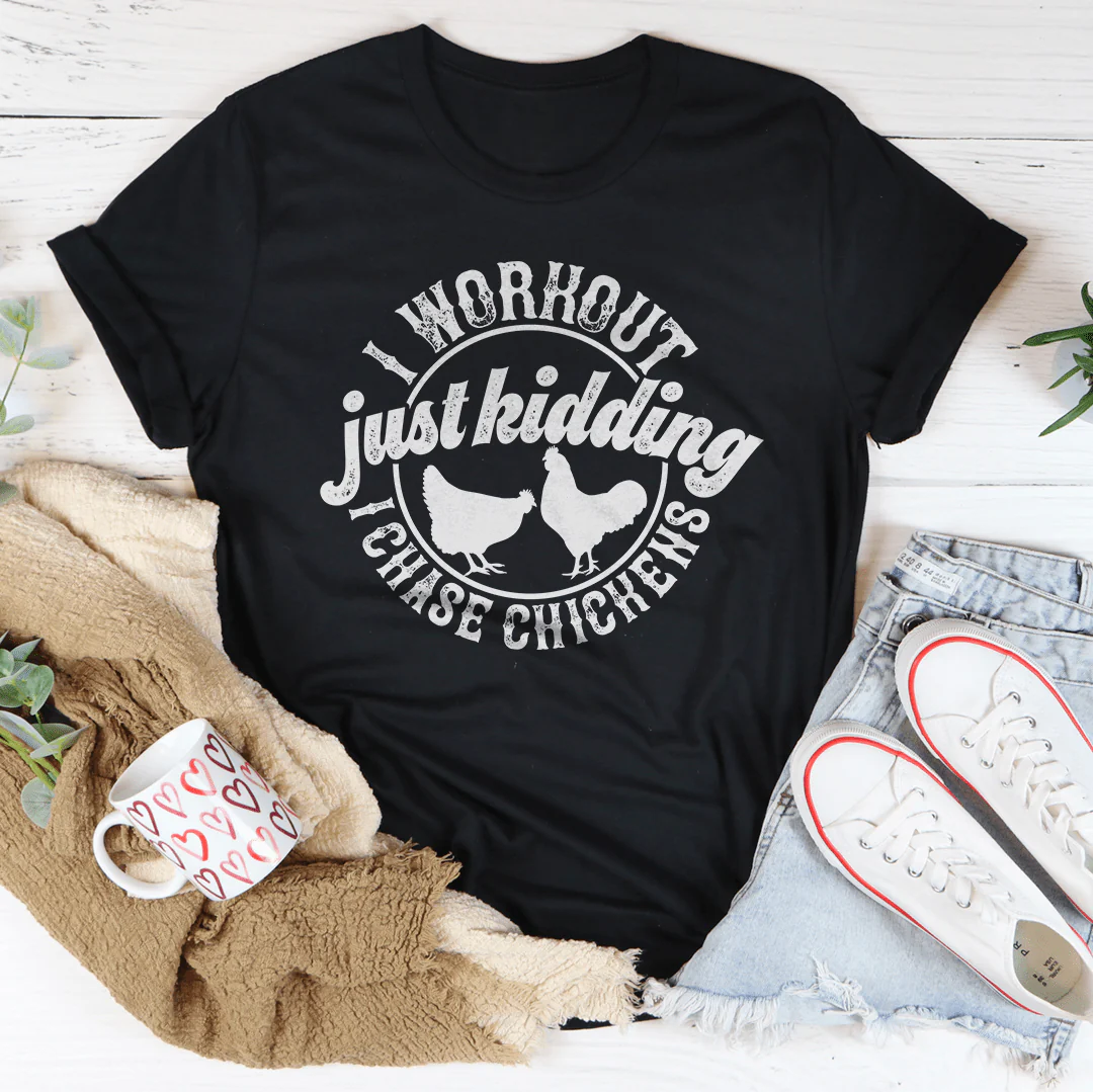 I Workout Just kidding I Chase Chickens Tee - Buy Pet Shop