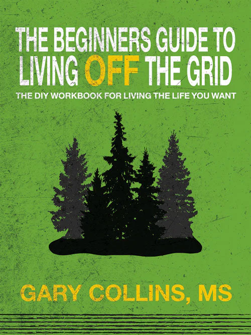 The Beginner's Guide to Living Off the Grid: The DIY Workbook for Living the Life You Want - Buy Pet Shop