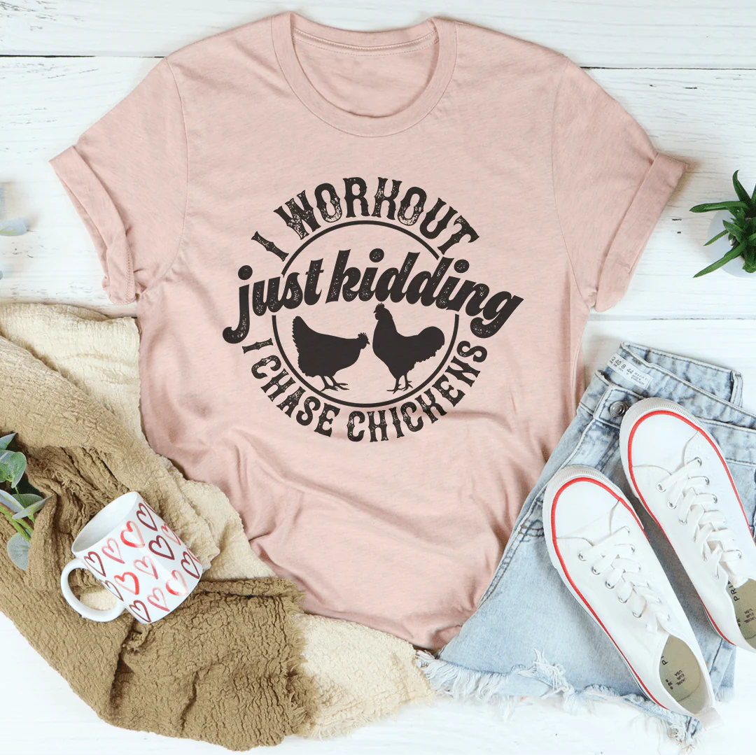 I Workout Just kidding I Chase Chickens Tee - Buy Pet Shop