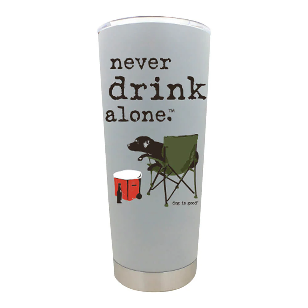 Dog is Good Stainless Steel Tumbler, Never Drink Alone, 18 oz - Buy Pet Shop
